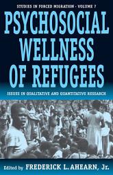 Icon image The Psychosocial Wellness of Refugees: Issues in Qualitative and Quantitative Research