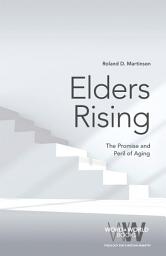 Icon image Elders Rising: The Promise and Peril of Aging