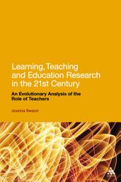 Icon image Learning, Teaching and Education Research in the 21st Century: An Evolutionary Analysis of the Role of Teachers