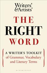 Icon image The Right Word: A Writer's Toolkit of Grammar, Vocabulary and Literary Terms