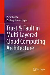 Icon image Trust & Fault in Multi Layered Cloud Computing Architecture