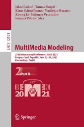 Icon image MultiMedia Modeling: 27th International Conference, MMM 2021, Prague, Czech Republic, June 22–24, 2021, Proceedings, Part II