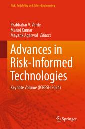 Icon image Advances in Risk-Informed Technologies: Keynote Volume (ICRESH 2024)