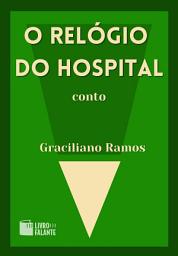 Icon image O relógio do hospital: Conto