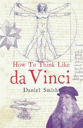 Icon image How to Think Like da Vinci