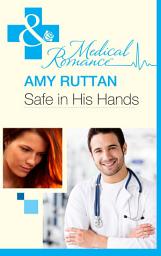 Icon image Safe in His Hands (Mills & Boon Medical)