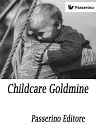 Icon image Childcare Goldmine: Develop Babysitting Into A Successful Business