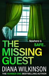 Icon image The Missing Guest: A completely gripping psychological thriller from Diana Wilkinson for 2024