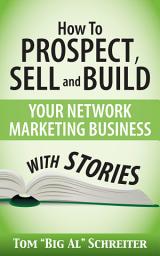 Icon image How To Prospect, Sell and Build Your Network Marketing Business With Stories