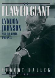 Icon image Flawed Giant: Lyndon Johnson and His Times, 1961-1973