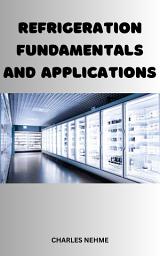 Icon image Refrigeration Fundamentals and Applications