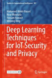 Icon image Deep Learning Techniques for IoT Security and Privacy