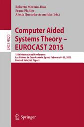 Icon image Computer Aided Systems Theory – EUROCAST 2015: 15th International Conference, Las Palmas de Gran Canaria, Spain, February 8-13, 2015, Revised Selected Papers