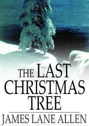 Icon image The Last Christmas Tree: An Idyl of Immortality