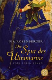 Icon image Die Spur des Ultramarins: Historischer Roman