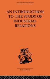 Icon image An Introduction to the Study of Industrial Relations