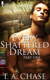 Icon image Every Shattered Dream: Part One