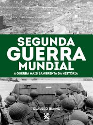 Icon image Segunda Guerra Mundial: A Guerra mais Sangrenta da História