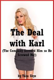 Icon image The Deal with Karl: An Explicit Office Story