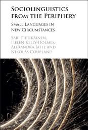 Icon image Sociolinguistics from the Periphery: Small Languages in New Circumstances