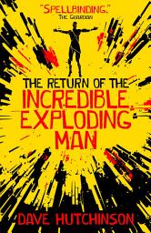 Icon image The Return of the Incredible Exploding Man