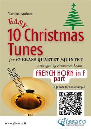 Icon image French Horn in F part of "10 Easy Christmas Tunes" for brass quartet/quintet: beginner/intermediate level