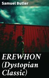 Icon image EREWHON (Dystopian Classic): The Masterpiece that Inspired Orwell's 1984 by Predicting the Takeover of Humanity by AI Machines