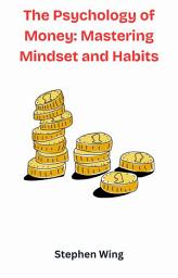 Icon image The Psychology of Money: Mastering Mindset and Habits