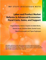 Icon image Labor and Product Market Reforms in Advanced Economies: Fiscal Costs, Gains, and Support