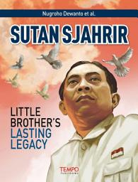 Icon image SUTAN SJAHRIR,: Little Brother’s Lasting Legacy