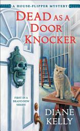 Icon image Dead as a Door Knocker: A House-Flipper Mystery