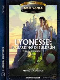 Icon image Lyonesse: Il giardino di Suldrun: Lyonesse 1