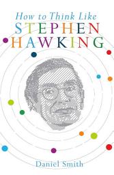 Icon image How to Think Like Stephen Hawking