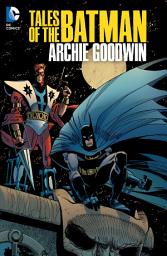 Icon image Tales of the Batman: Archie Goodwin: Volume 1