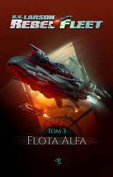 Icon image Rebel Fleet. Tom 3. Flota Alfa