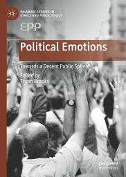 Icon image Political Emotions: Towards a Decent Public Sphere