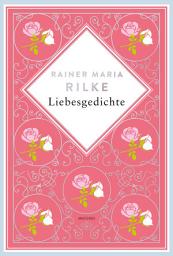 Icon image Rainer Maria Rilke, Liebesgedichte. Schmuckausgabe mit Kupferprägung: "Du mußt Dein Ändern leben" Rainer Maria Rilke