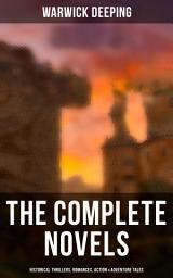 Icon image The Complete Novels: Historical Thrillers, Romances, Action & Adventure Tales