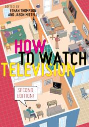 Icon image How to Watch Television, Second Edition