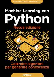 Icon image Machine Learning con Python - Nuova edizione: Costruire algoritmi per generare conoscenza