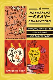 Icon image A Katherine Reay Collection: Dear Mr. Knightley, Lizzy and Jane, The Brontë Plot