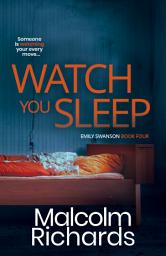 Icon image Watch You Sleep: A Psychological Crime Thriller