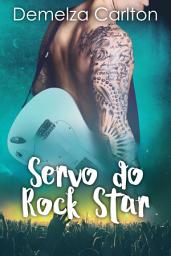 Icon image Servo do Rock Star: Comédia romântica de rock star grátis para ler e baixar