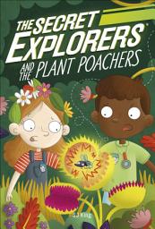 Icon image The Secret Explorers and the Plant Poachers