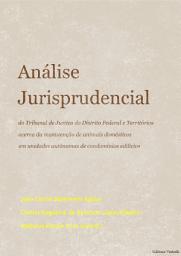 Icon image Análise jurisprudencial do Tribunal de Justiça do Distrito Federal e Territórios acerca da manutenção de animais domésticos em unidades autônomas de condomínios edilícios