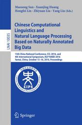 Icon image Chinese Computational Linguistics and Natural Language Processing Based on Naturally Annotated Big Data: 15th China National Conference, CCL 2016, and 4th International Symposium, NLP-NABD 2016, Yantai, China, October 15-16, 2016, Proceedings