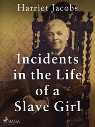 Icon image Incidents in the Life of a Slave Girl