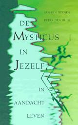 Icon image De mysticus in jezelf / druk 2: in aandacht leven