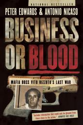 Icon image Business or Blood: Mafia Boss Vito Rizzuto's Last War