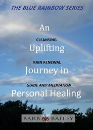 Icon image An Uplifting Journey in Personal Healing: Cleansing Rain Renewal Guide and Meditation